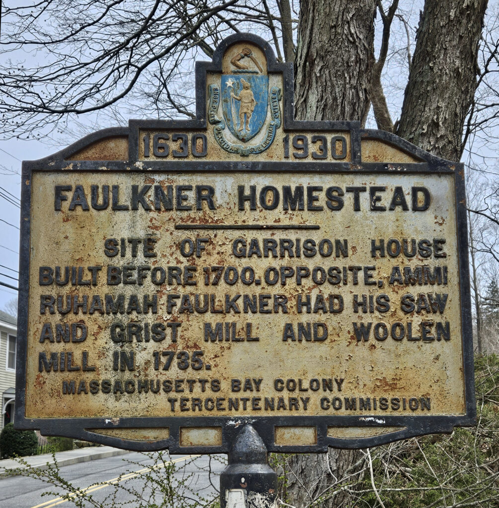 Faulkner Homestead sign from 1930 stating “Site of garrison house built before 1700. Opposite, Ammi Ruhamah Faulkner had his saw and grist mill and woolen mill in 1735.”