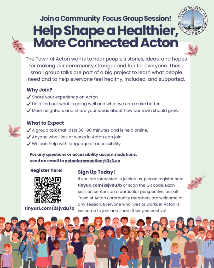 A poster that says "Join a Community Focus Group Session!" Help Shape a Healther, More Connected Acton." Addition details about the focus groups and how to register (tinyurl.com/2sjvdu7b).