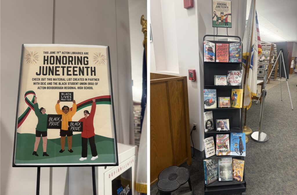 A composit photo. On the left a poster reads: THIS JUNE 19TH ACTON LIBRARIES ARE HONORING JUNETEENTH CHECK OUT THIS MATERIAL LIST CREATED IN PARTNER WITH DEIC AND THE BLACK STUDENT UNION (BSU) OF ACTON-BOXBOROUGH REGIONAL HIGH SCHOOL